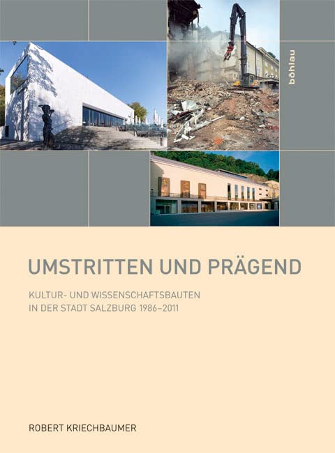 Umstritten und prägend: Kultur- und Wissenschaftsbauten in der Stadt Salzburg 1986-2011 (Schriftenreihe des Forschungsinstitutes für politisch-historische Studien der Dr.-Wilfried-Haslauer-Bibliothek) Computer Science