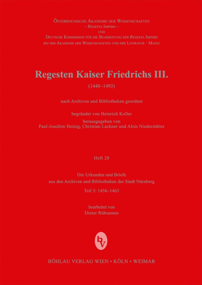 Die Urkunden und Briefe aus den Archiven und Bibliotheken der Stadt Nürnberg: Teil 3: 1456-1463 (Böhmer, Johann F: Regesta Imperii. Unterreihe: ... Archiven und Bibliotheken geordnet, Band 28) Social Sciences