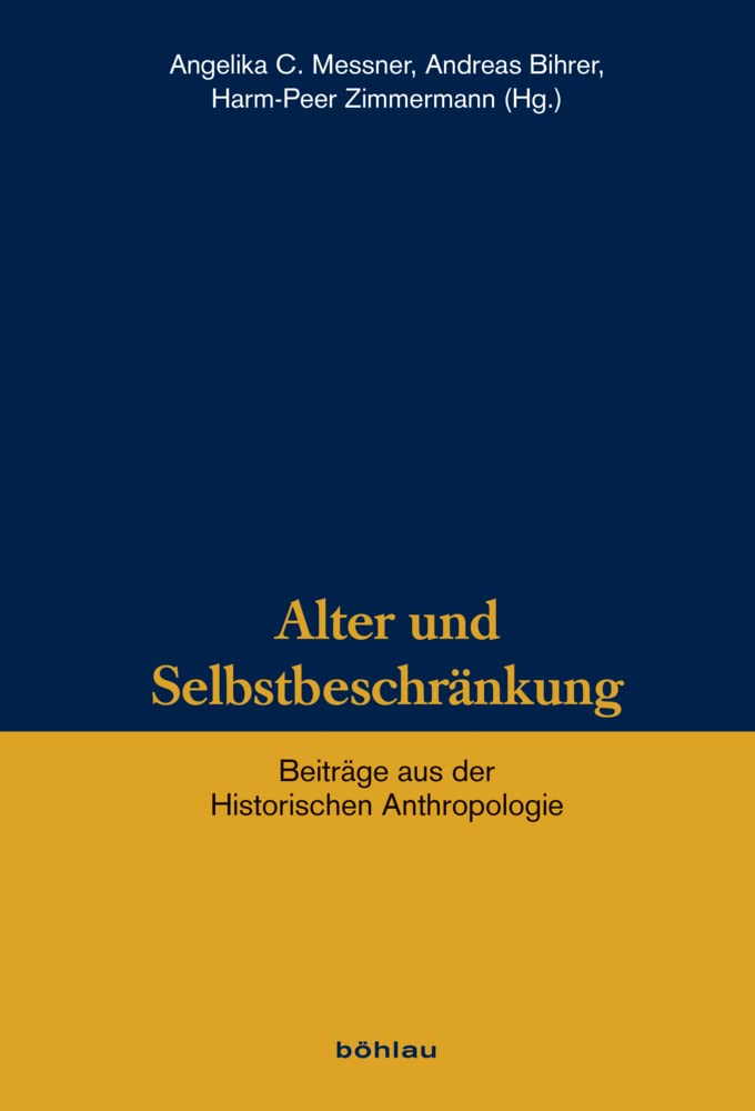 Alter und Selbstbeschränkung (Veröffentlichungen des Instituts für Historische Anthropologie e.V.): Beiträge aus der Historischen Anthropologie Law
