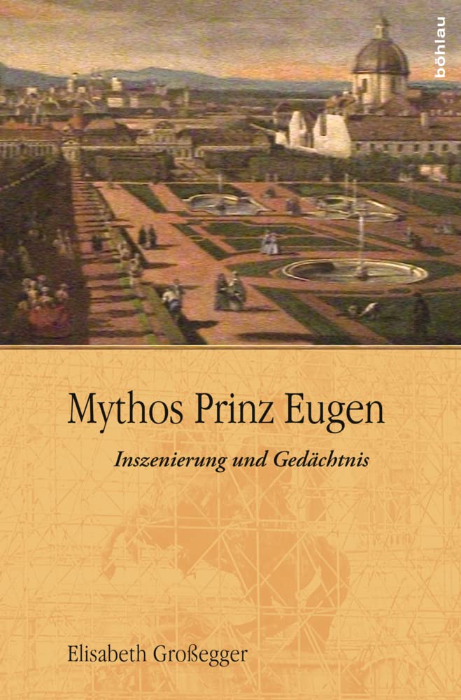 Mythos Prinz Eugen: Inszenierung und Gedächtnis Memories
