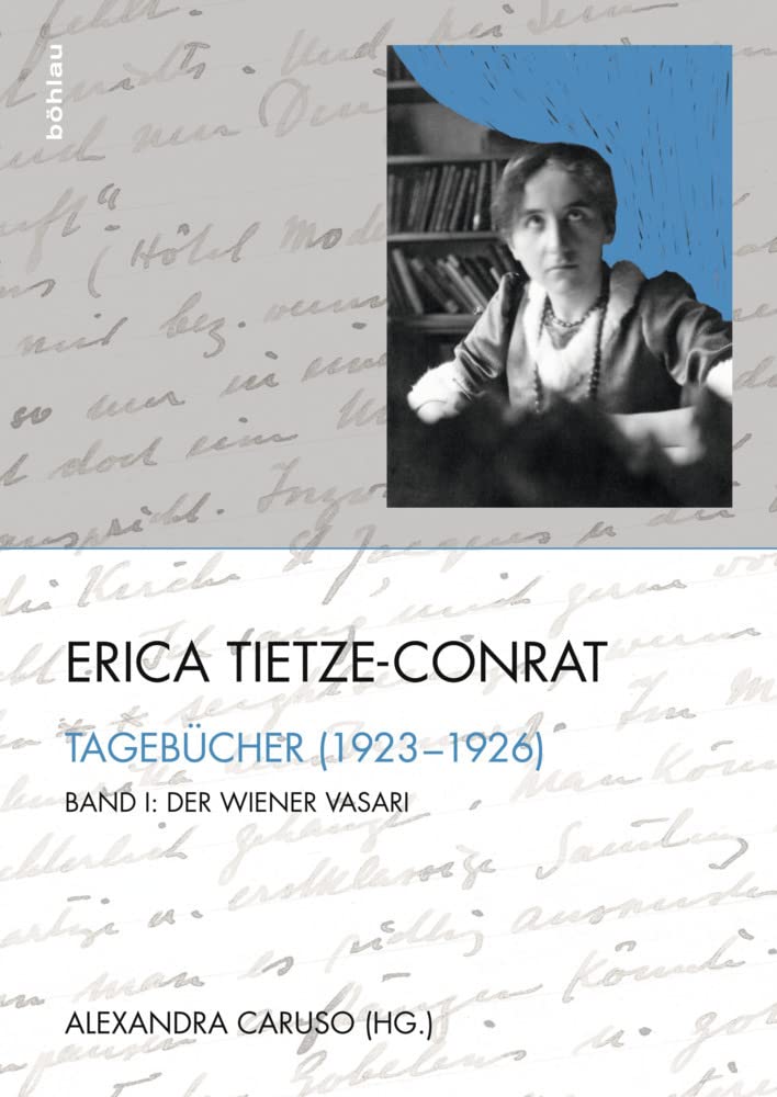 Erica Tietze-Conrat: Tagebücher . Band I: Der Wiener Vasari (1923-1926)Band II: Mit den Mitteln der Disziplin (1937-1938)Band III: Register: ... (1937-1938). Band III: Register und Anhang Memories
