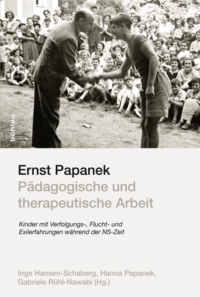 Ernst Papanek - Pädagogische und therapeutische Arbeit: Kinder mit Verfolgungs-, Flucht- und Exilerfahrungen während der NS-Zeit Education & Training