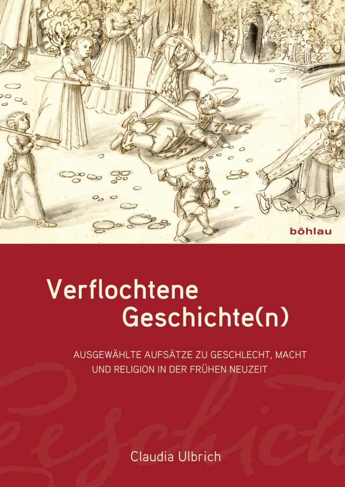 Verflochtene Geschichte(n): Ausgewählte Aufsätze zu Geschlecht, Macht und Religion in der Frühen Neuzeit Philosophy