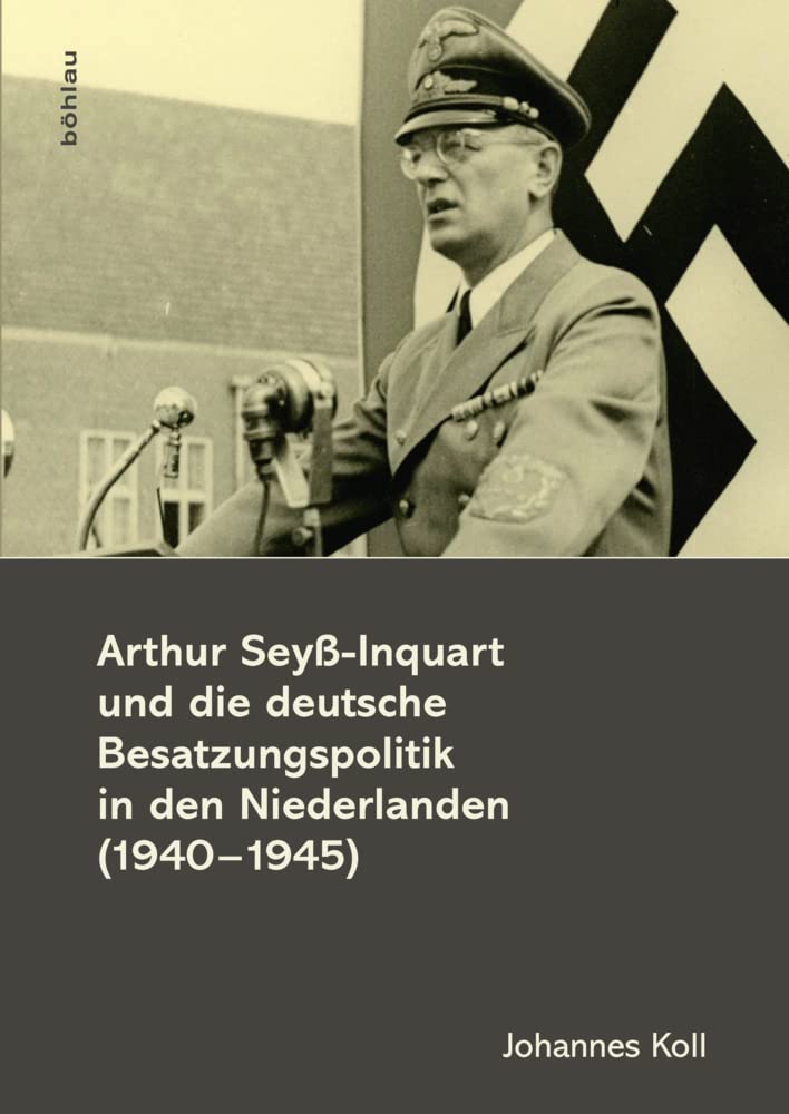 Arthur Seyß-Inquart und die deutsche Besatzungspolitik in den Niederlanden (1940-1945) Memories