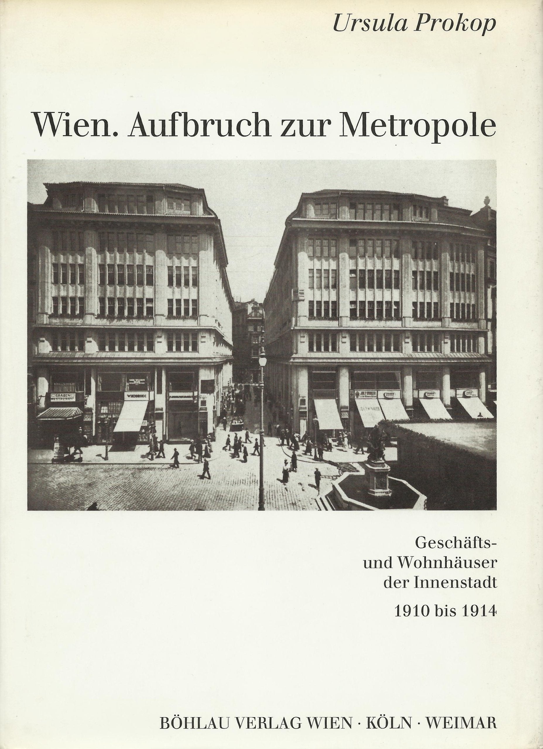 Wien. Aufbruch zur Metropole: Geschäfts- und Wohnhäuser der Innenstadt 1910 bis 1914 Books