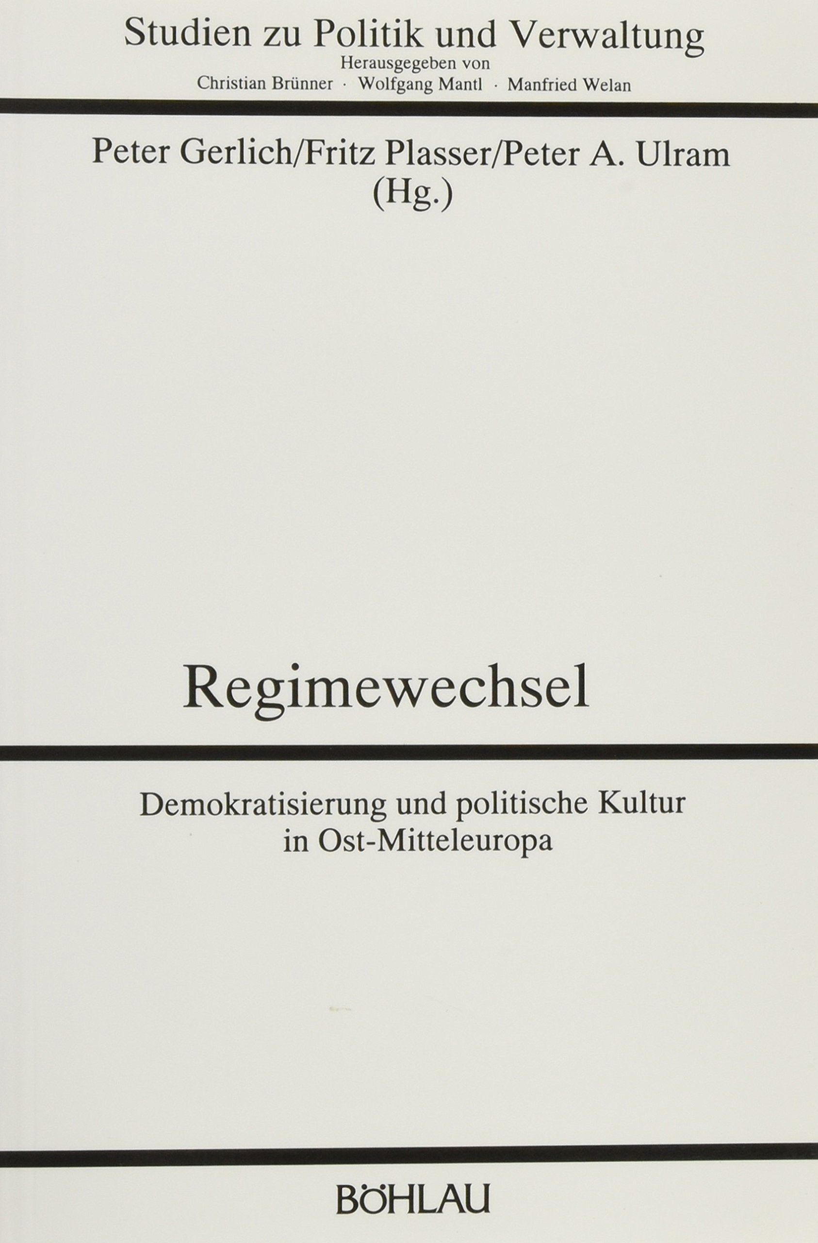 Regimewechsel. Demokratisierung und politische Kultur in Ost- Mitteleuropa (Studien zu Politik und Verwaltung) Books