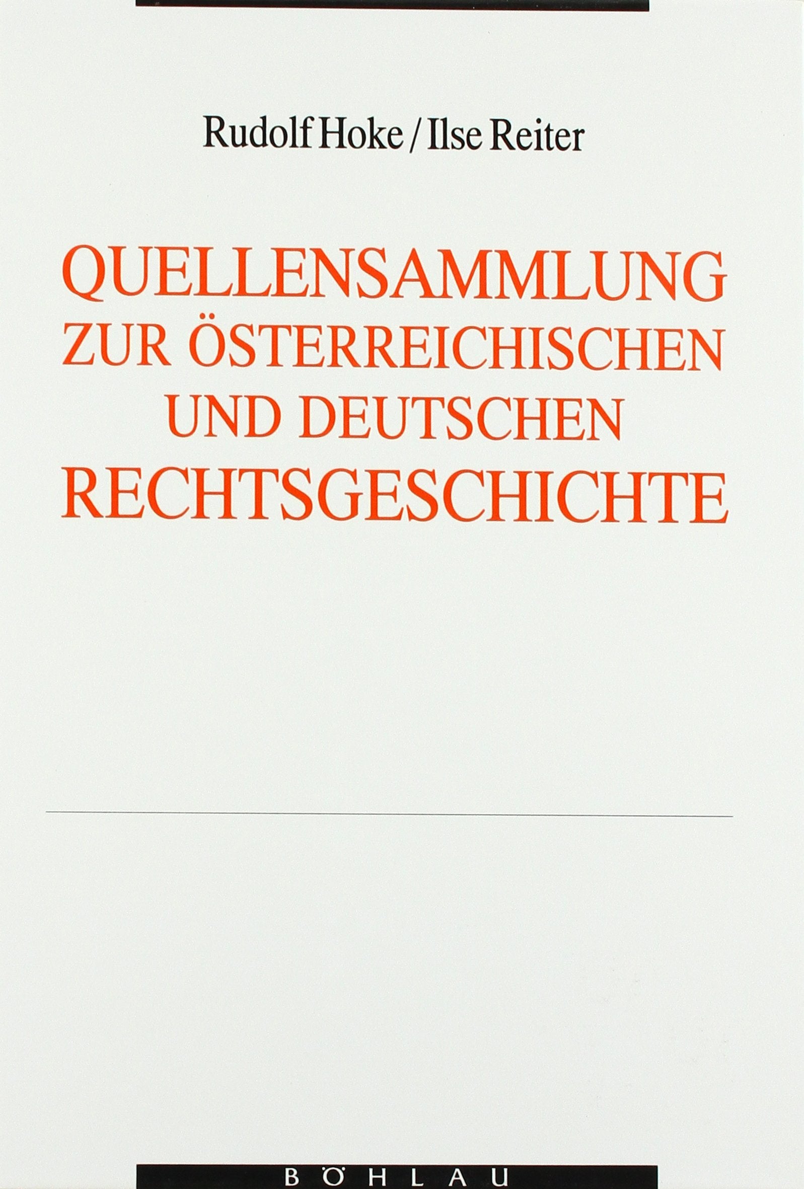 Quellensammlung zur österreichischen und deutschen Rechtsgeschichte: Vornehmlich für den Studiengebrauch Law