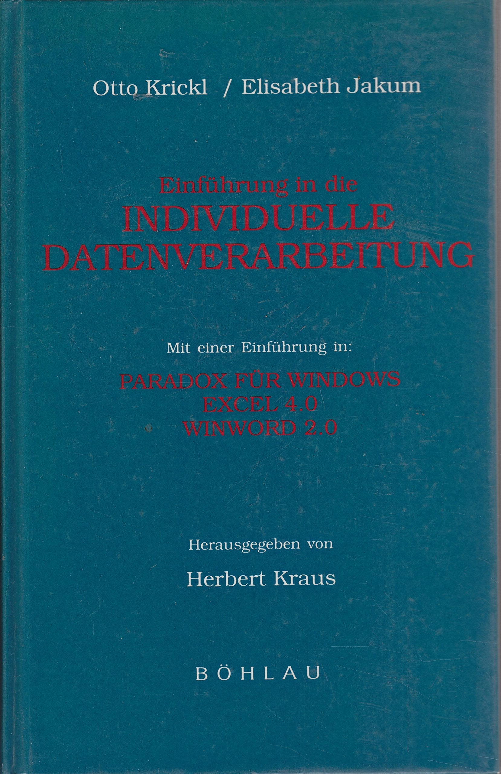 Einführung in die individuelle Datenverarbeitung: Mit einer Einführung in: Paradox für Windows, Excel 4., Winword 2 - Elisabeth Jakum book