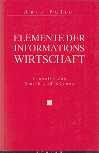 Elemente der Informationswirtschaft: Jenseits von Smith und Keynes Law
