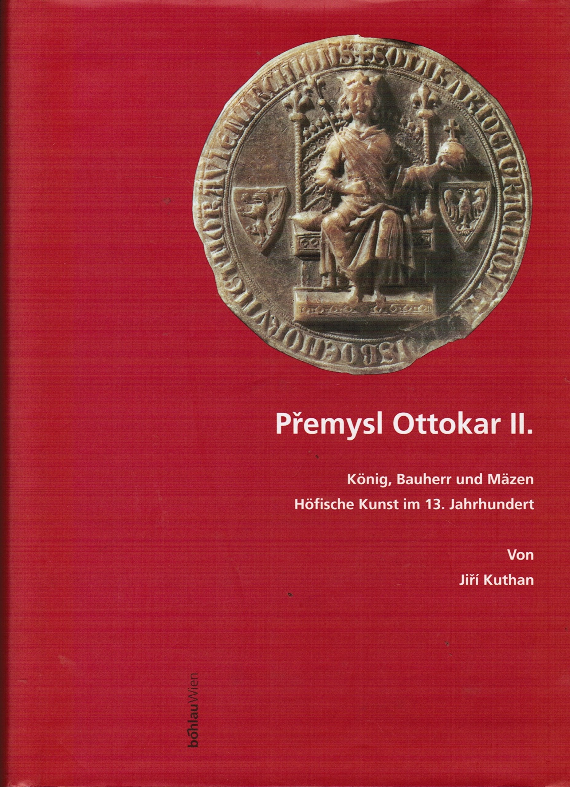 Přemysl Ottokar II.: König, Bauherr und Mäzen. Höfische Kunst um die Mitte des 13. Jahrhunderts Film, Art & Culture