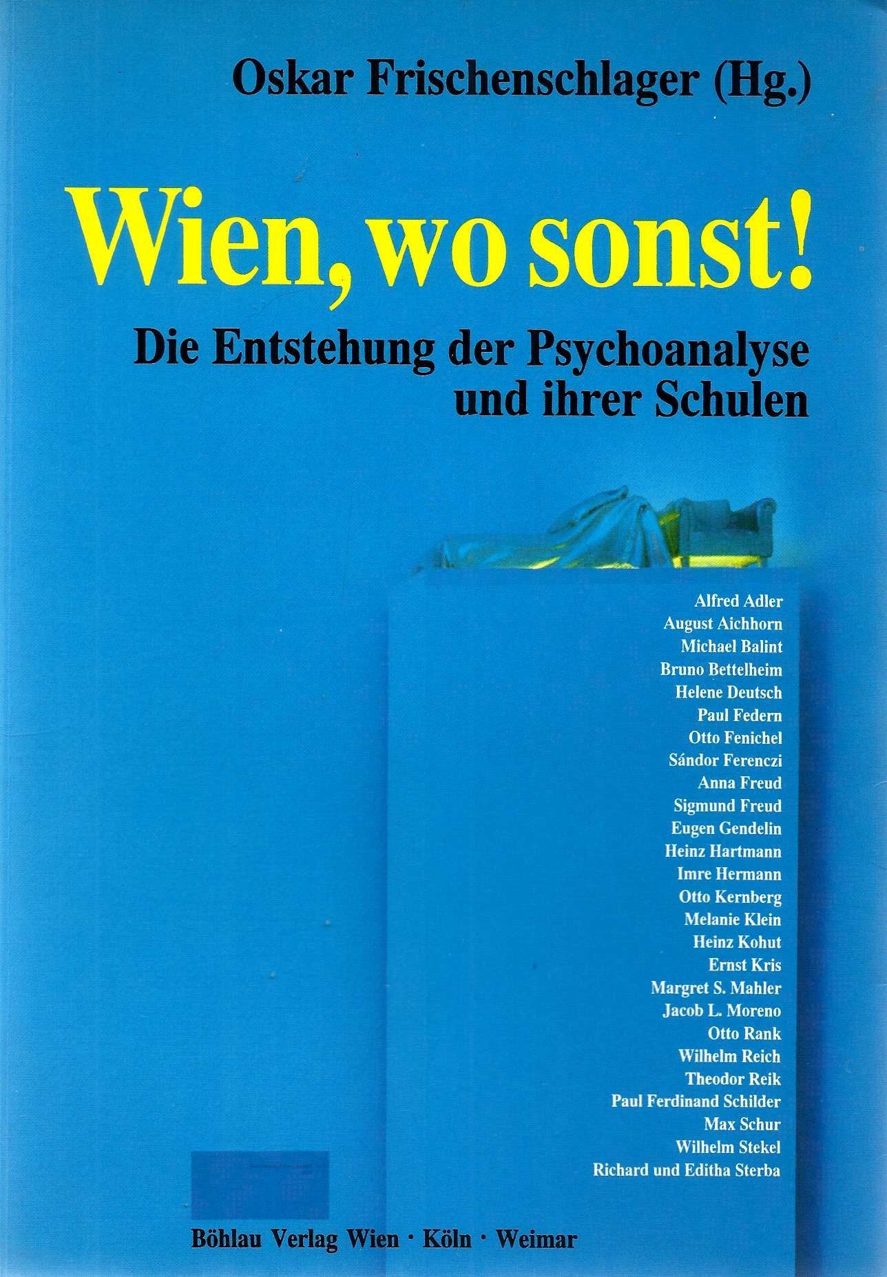 Wien, wo sonst!: Die Entstehung der Psychoanalyse und ihrer Schulen Books