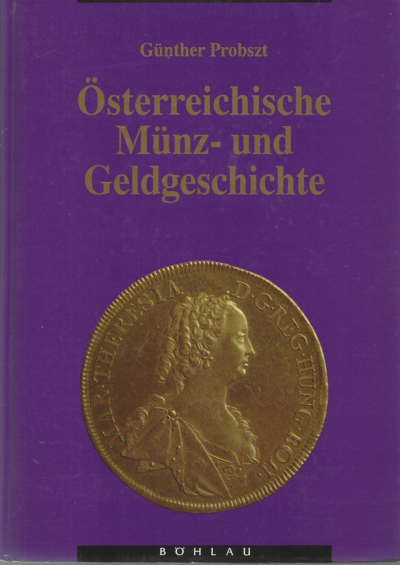 Österreichische Münz- und Geldgeschichte. Von den Anfängen bis 1918: Mit einem Beitrag "Die österreichische Geldgeschichte von 1918 bis heute" Books