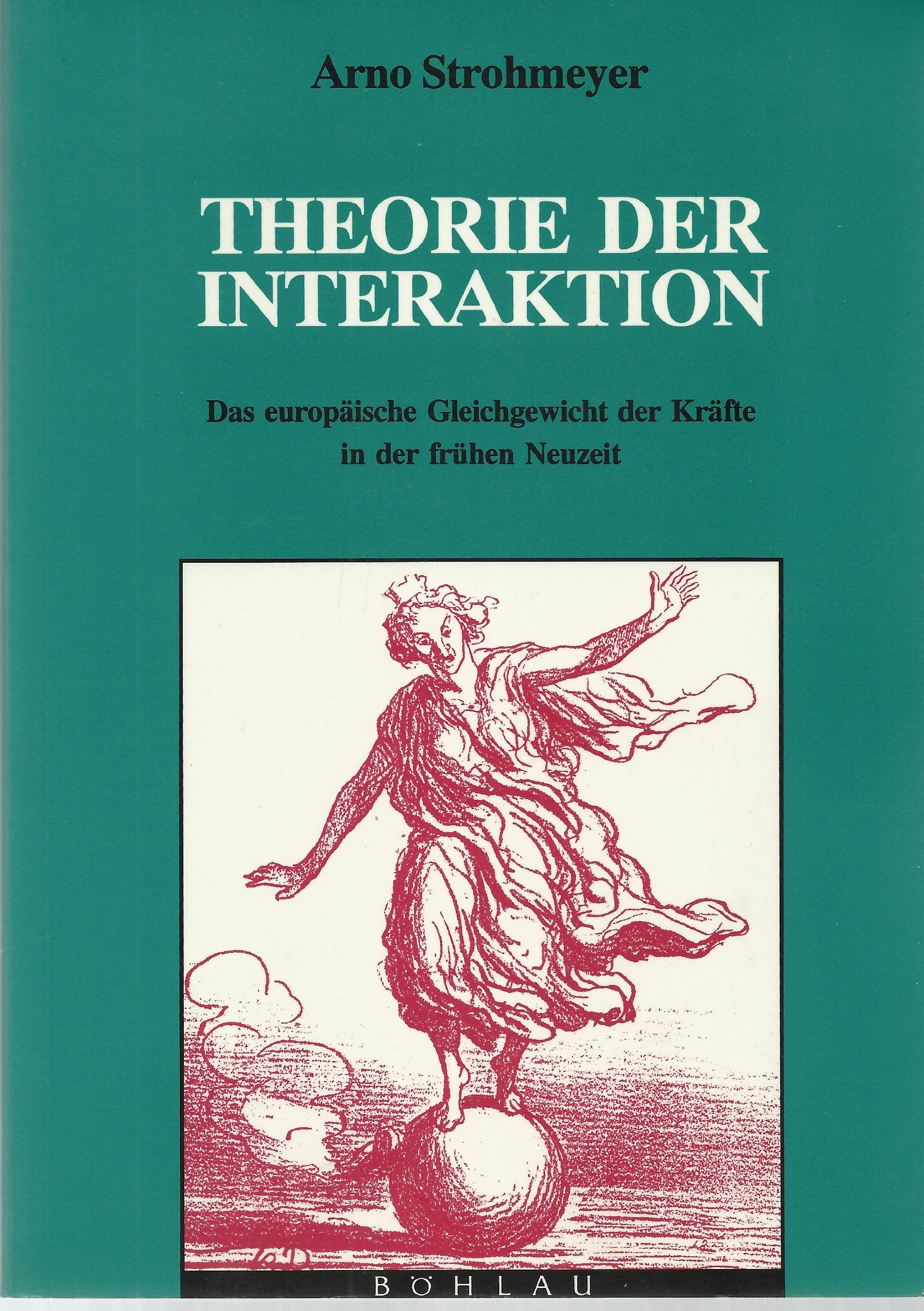 Theorie der Interaktion: Das europäische Gleichgewicht der Kräfte in der frühen Neuzeit Books
