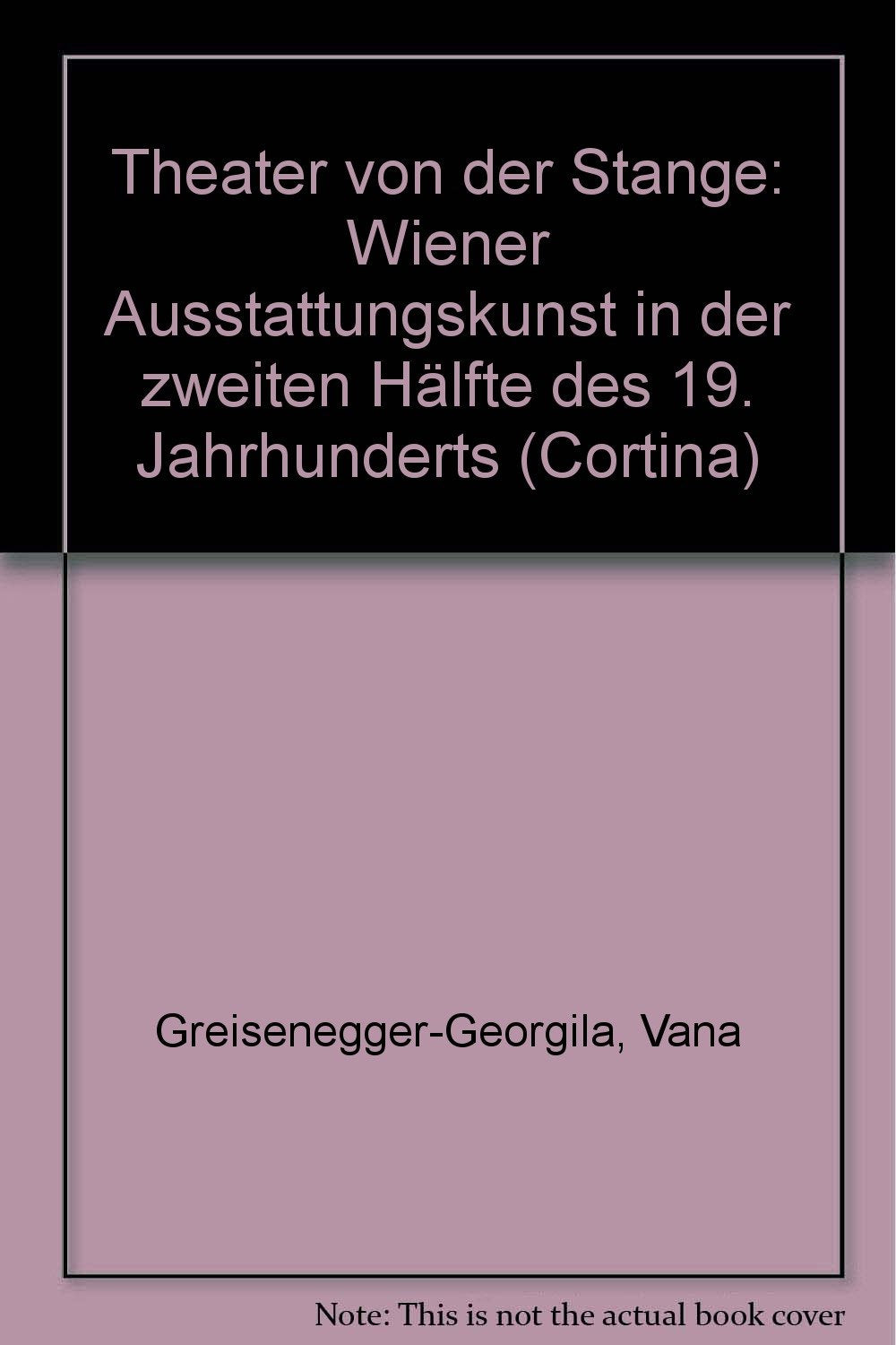 Theater von der Stange: Wiener Ausstattungskunst in der zweiten Hälfte des 19. Jahrhunderts (Cortina 1: Materialien aus dem Österreichischen ... Österreichischen Nationalbibliothek, Band 16) Film, Art & Culture