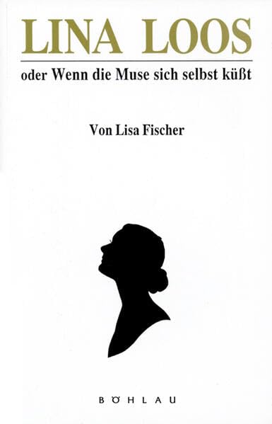 Product Image: Lina Loos oder Wenn die Muse sich selbst küsst: Eine Biographie