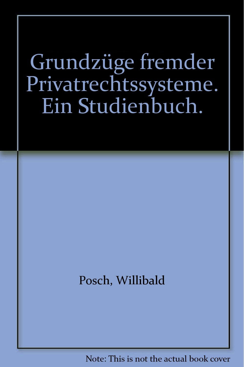 Grundzüge fremder Privatrechtssysteme: Ein Studienbuch (Studien zu Politik und Verwaltung, Band 52) Law
