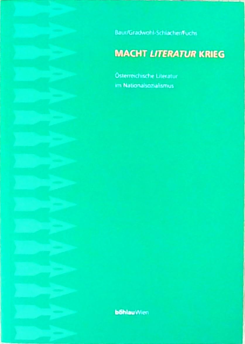 Macht Literatur Krieg: Österreichische Literatur im Nationalsozialismus (FAZIT: Ergebnisse aus germanistischer und komparatistischer Literaturwissenschaft, Band 2) Contemporary literature Books