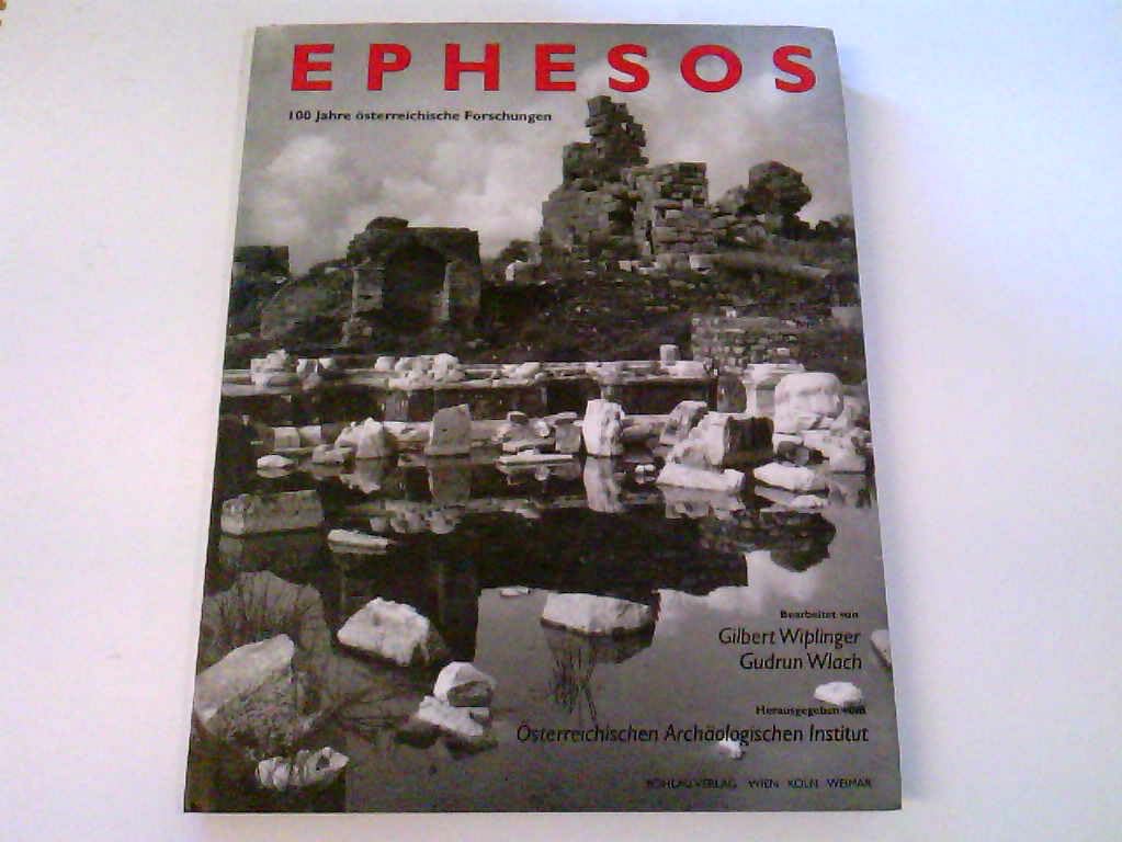 Ephesos - 100 Jahre österreichische Forschungen: Begleitbuch zur gleichnamigen Ausstellung im Kunsthistorischen Museum Wien Books