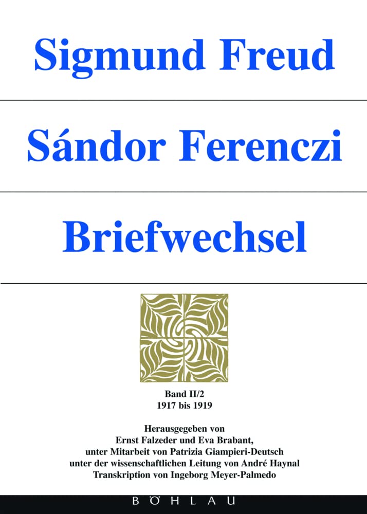 Briefwechsel, 6 Bde., Bd.2/2, 1917-1919: Bd. II/2: 1917-1919. Unter Mitarbeit v. Partizia Giampieri-Deutsch. Wiss.Leitung: André Haynal. Transkription ... - Sándor Ferenczi. Briefwechsel, Band 2) Essays & Short Stories