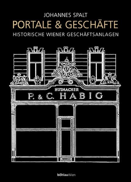 Geschäfte & Portale: Historische Wiener Geschäftsanlagen Architecture