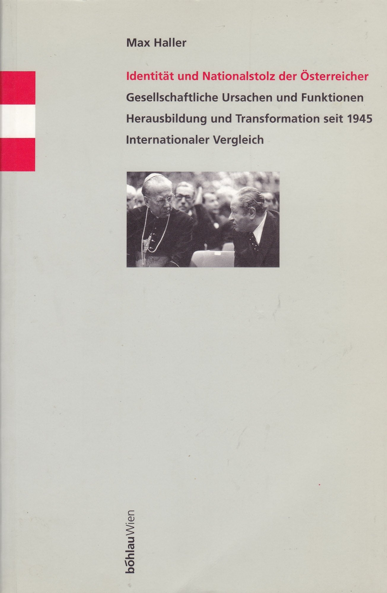 Identität und Nationalstolz der Österreicher: Gesellschaftliche Ursachen und Funktionen. Herausbildung und Transformation seit 1945. Internationaler Vergleich Books