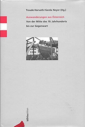 Auswanderungen aus Österreich: Von der Mitte des 19. Jahrhunderts bis zur Gegenwart. Mit einer umfassenden Bibliographie zur österreichischen Migrationsgeschichte (Grenzenloses Österreich) Books