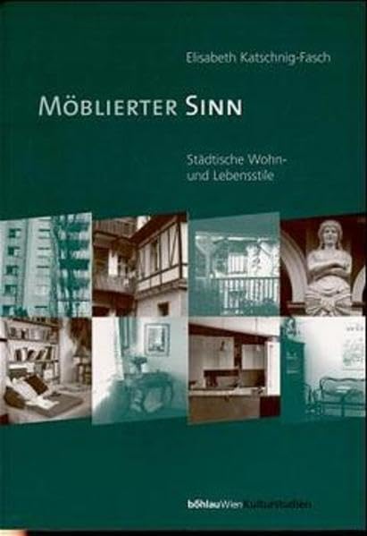 Möblierter Sinn: Städtische Wohn- und Lebensstile (Kulturstudien. Sonderbände: Bibliothek der Kulturgeschichte. Schriftenreihe des Ludwig Boltzmann ... Historische Anthropologie in Wien, Band 24) Law