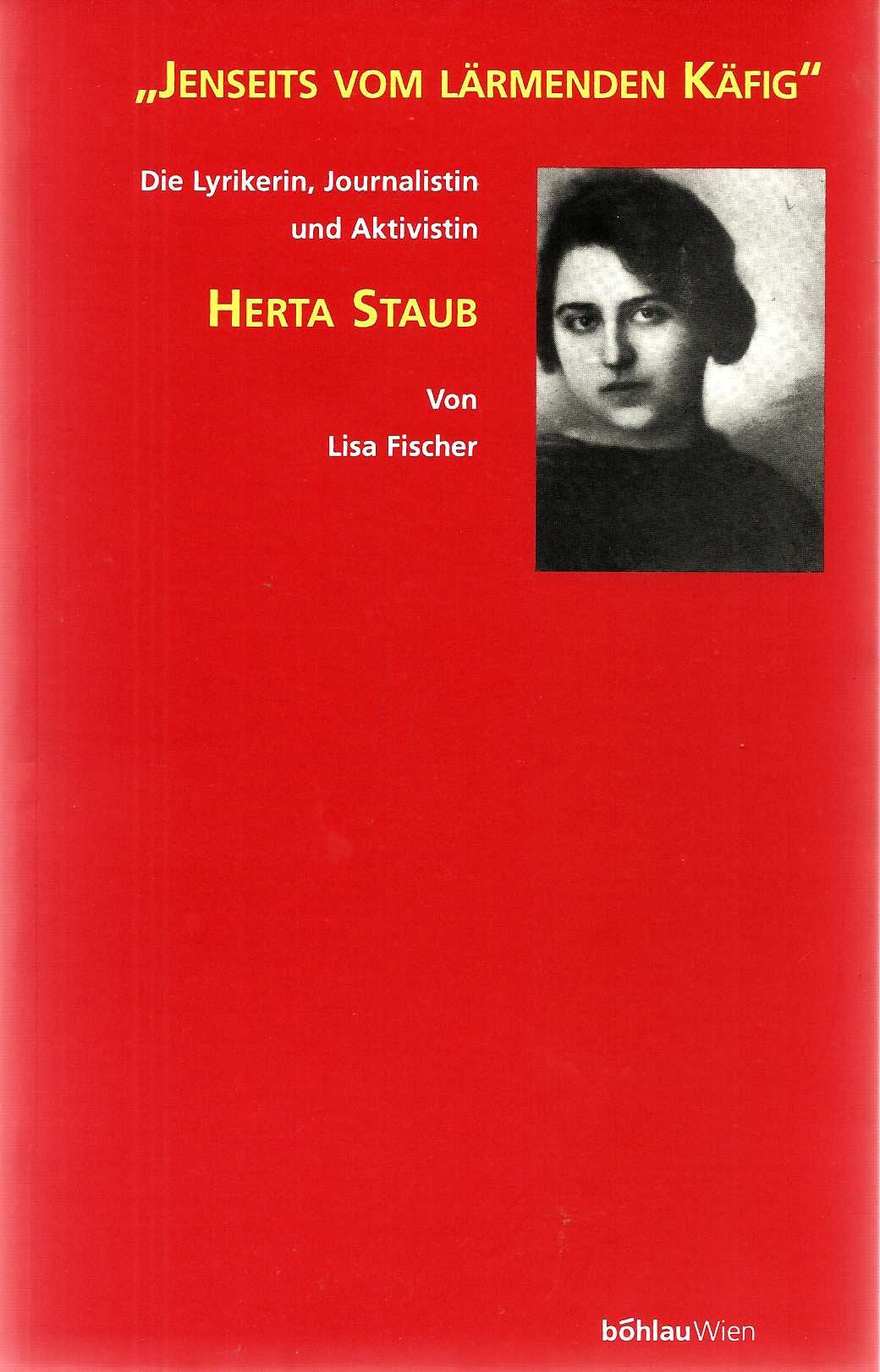 Jenseits vom lärmenden Käfig. Die Lyrikerin, Journalistin und Aktivistin Herta Staub Contemporary literature