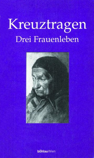 Kreuztragen: Drei Frauenleben (Damit es nicht verlorengeht...) Personalities