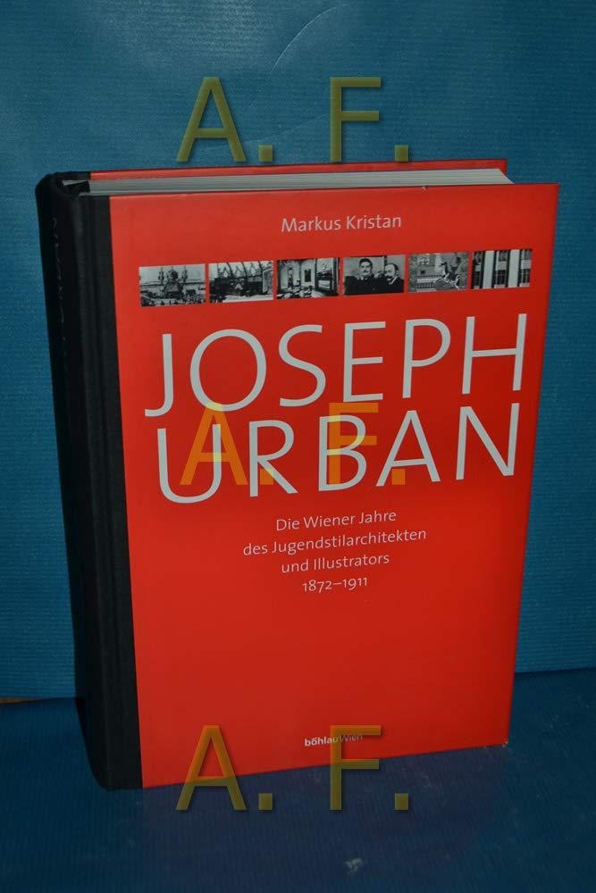 Joseph Urban: Die Wiener Jahre des Jugendstilarchitekten und Illustrators 1872-1911 (Veröffentlichungen der Albertina, Band 41) Architecture