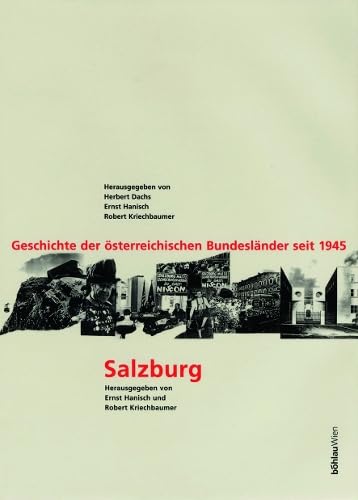 Geschichte der österreichischen Bundesländer seit 1945, 10 Bde. u. 2 Sonderbde., Salzburg: Zwischen Globalisierung und Goldhaube. Geschichte der ... der Dr.-Wilfried-Haslauer-Bibliothek, Band 6) Politics & History