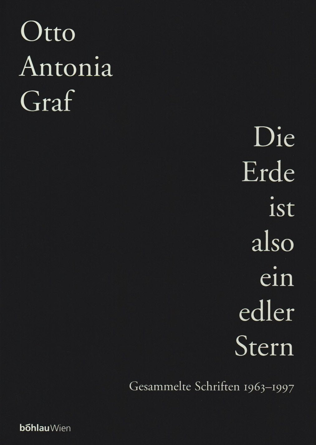 Die Erde ist also ein edler Stern: Gesammelte Schriften 1963-1997 (Schriften des Instituts für Kunstgeschichte, Akademie der bildenden Künste in Wien, Band 3) Architecture