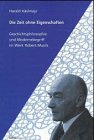 Die Zeit ohne Eigenschaften: Geschichtsphilosophie und Modernebegriff im Werk Robert Musils Books