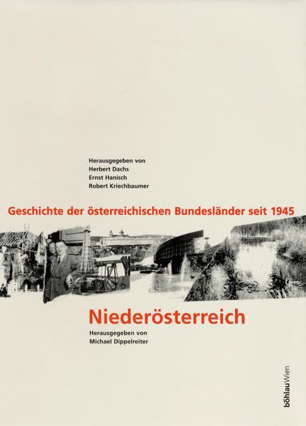 Geschichte der österreichischen Bundesländer seit 1945, 10 Bde. u. 2 Sonderbde., Niederösterreich: Geschichte der österreichischen Bundesländer seit ... Studien der Dr.-Wilfried-Haslauer-Bibliothek) Politics & History