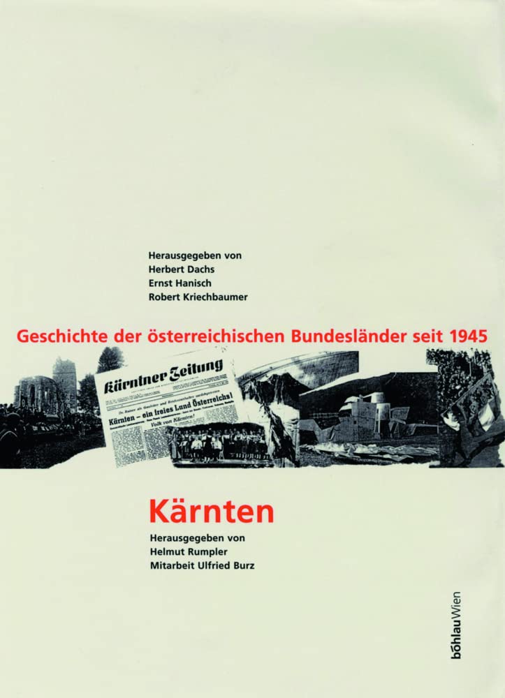 Geschichte der österreichischen Bundesländer seit 1945, 10 Bde. u. 2 Sonderbde., Kärnten: Von der deutschen Grenzmark zum österreichischen Bundesland. ... 1945 ; 2. Herausgegeben von: Helmut Rumpler Politics & History
