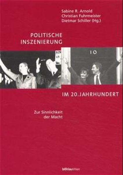 Politische Inszenierung im 20. Jahrhundert: Zur Sinnlichkeit der Macht Law