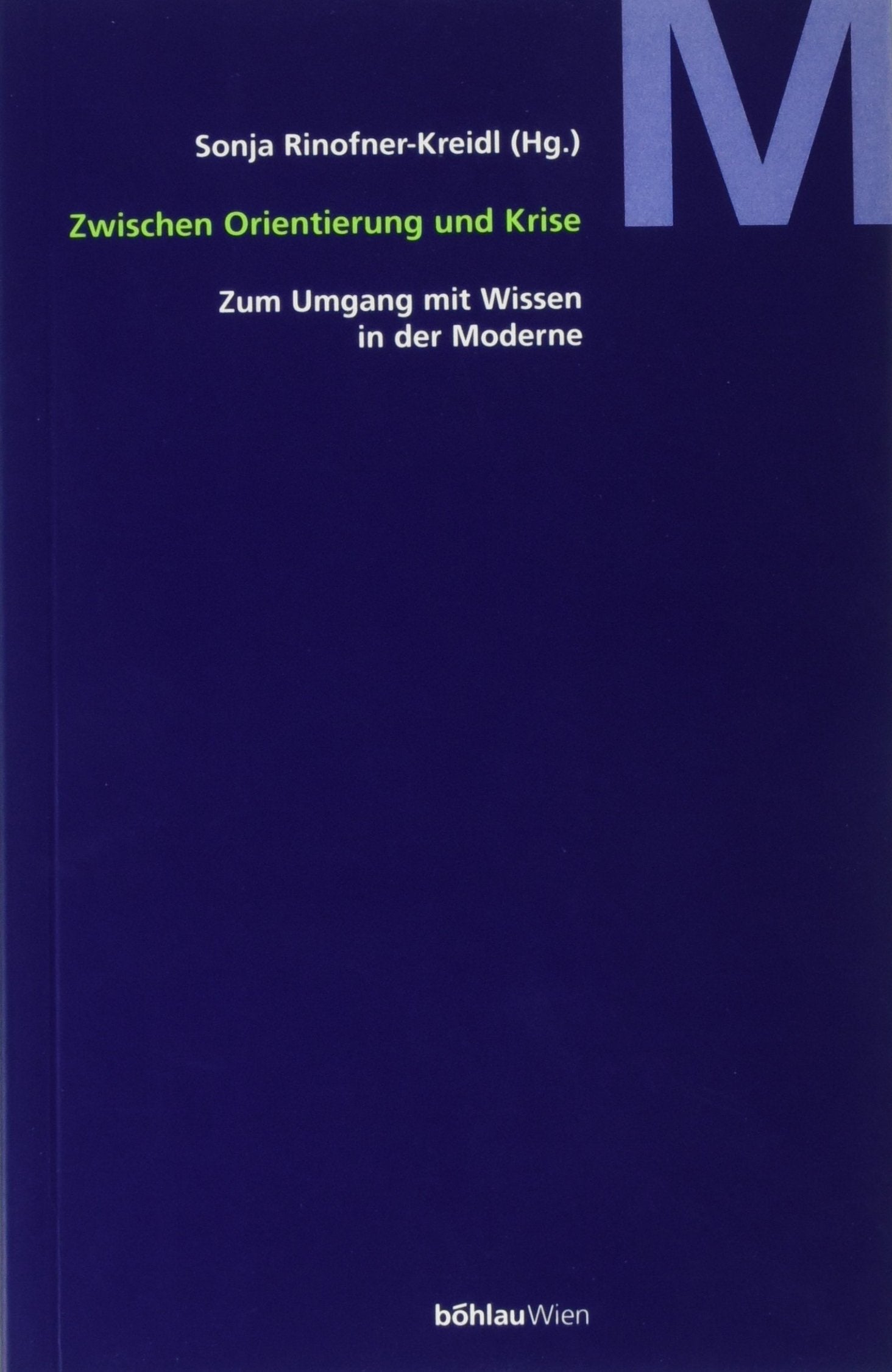 Zwischen Orientierung und Krise: Zum Umgang mit Wissen in der Moderne Politics & History