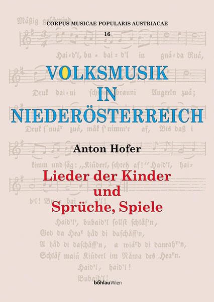 Volksmusik in Niederösterreich. Sprüche, Spiele und Lieder der Kinder (Corpus Musicae Popularis Austriacae) Arts & Music
