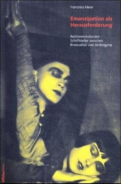 Emanzipation als Herausforderung: Rechtsrevolutionäre Schriftsteller zwischen Bisexualität und Androgynie (Grenzenloses Osterreich) Contemporary literature Books