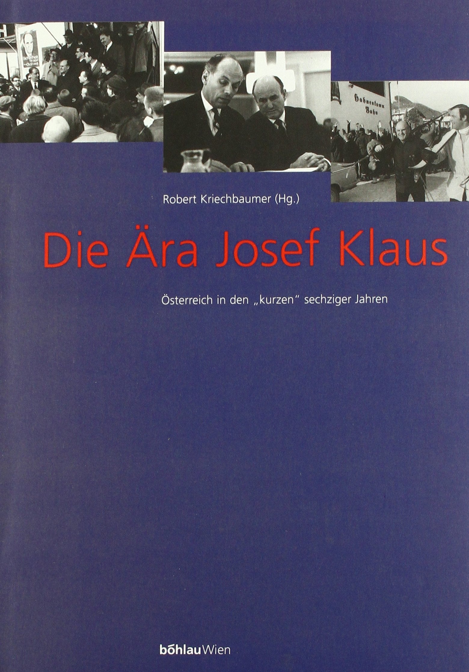 Die Ära Josef Klaus, Bd.1, Dokumente: Österreich in den "kurzen" sechziger Jahren. Dokumente (Schriftenreihe des Forschungsinstitutes für ... Studien der Dr.-Wilfried-Haslauer-Bibliothek) Memories