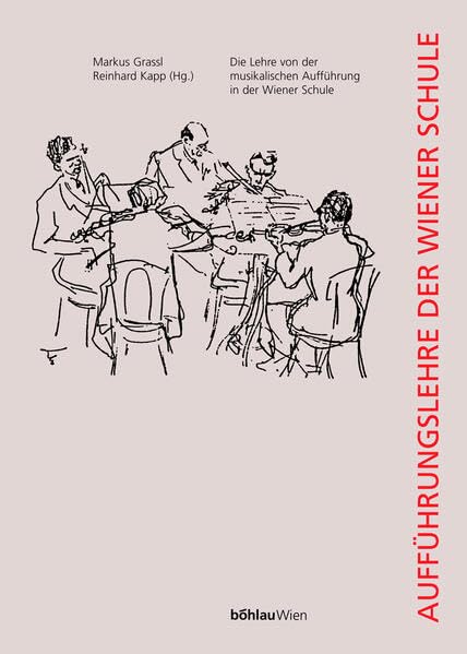 Die Lehre von der musikalischen Aufführung in der Wiener Schule: Verhandlungen des Internationalen Colloquiums Wien 1995 (Wiener Veröffentlichungen zur Musikgeschichte, Band 3) Arts & Music