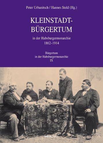 Kleinstadtbürgertum in der Habsburgermonarchie 1862-1914 Business & Technology