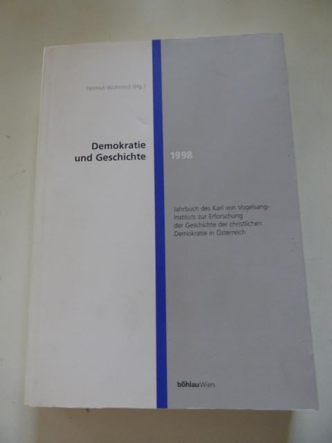 Demokratie und Geschichte, Jg.2, 1998 (Jahrbuch des Karl von Vogelsang-Instituts zur Erforschung der Geschichte der christlichen Demokratie in Österreich) Politics & History