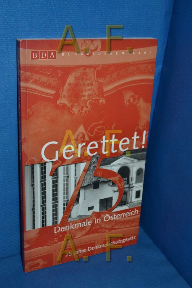 Gerettet!: Denkmale in Österreich. 75 Jahre Denkmalschutzgesetz Architecture