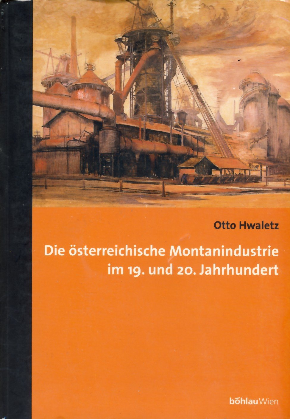 Die österreichische Montanindustrie im 19. und 20. Jahrhundert (Studien zur Wirtschaftsgeschichte und Wirtschaftspolitik) Business, Finance & Career