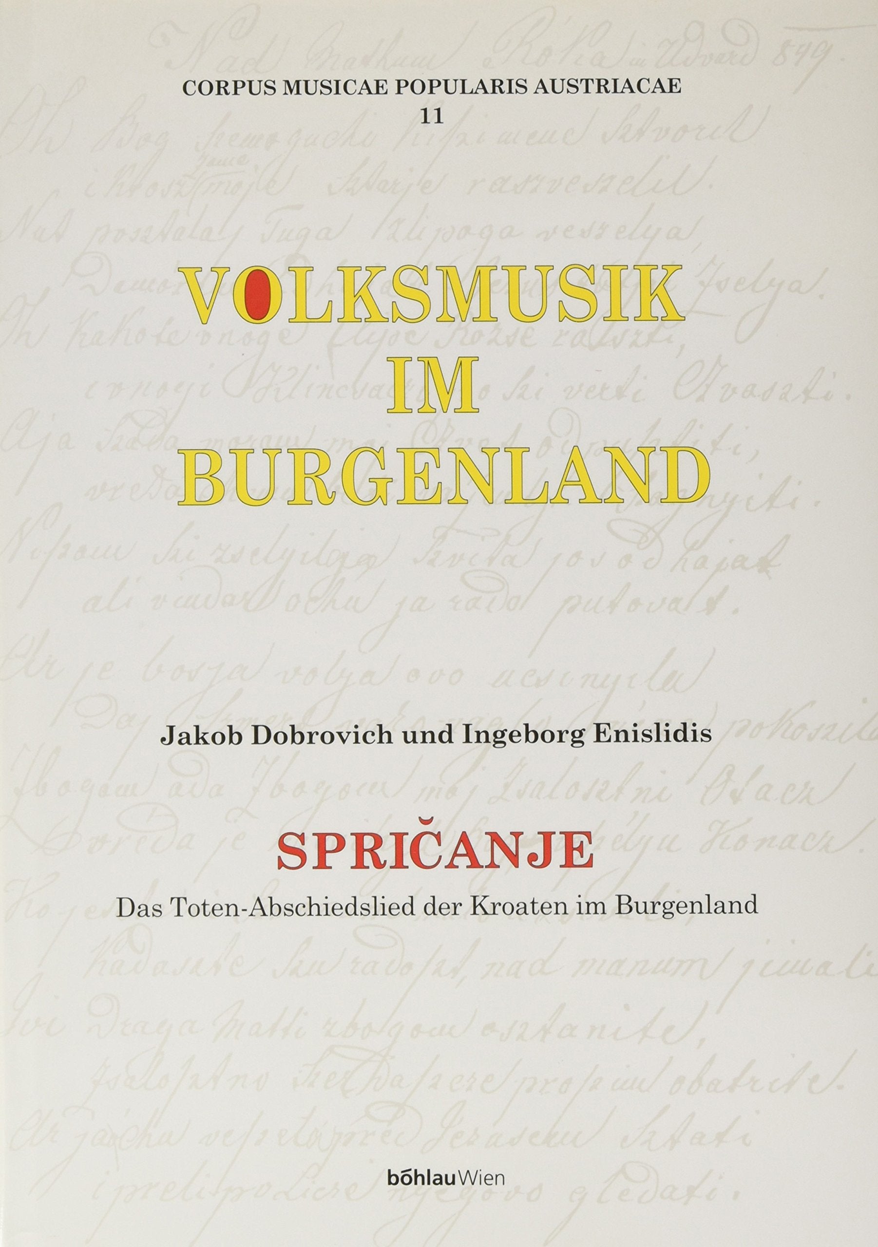 Corpus musicae popularis Austriacae, Bd.11, Volksmusik im Burgenland: Spricanje. Das Toten-Abschiedslied der Kroaten im Burgenland Arts & Music