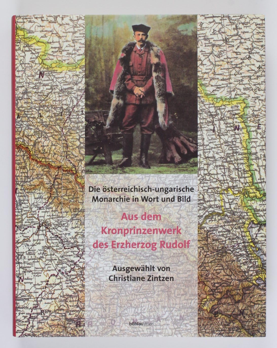 Die österreichisch-ungarische Monarchie in Wort und Bild. Aus dem Kronprinzenwerk von Erzherzog Rudolf: Aus dem Kronprinzenwerk des Erzherzog Rudolf (Literaturgeschichte in Studien und Quellen) Geology & Geography