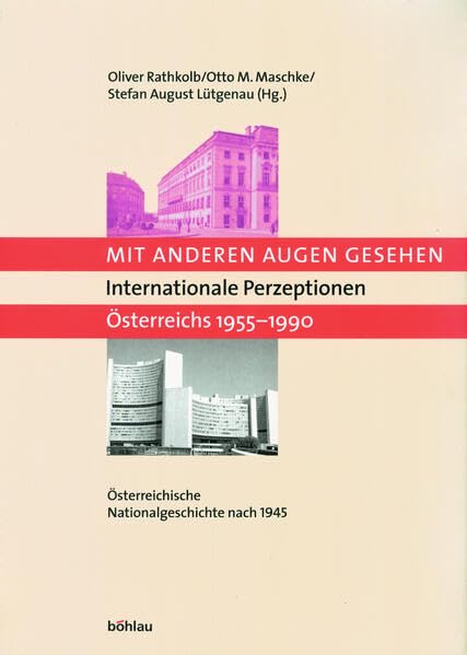 Mit anderen Augen gesehen. Internationale Perzeptionen Österreichs 1955-1990. Österreichische Nationalgeschichte nach 1945. (Schriftenreihe des ... Studien der Dr.-Wilfried-Haslauer-Bibliothek) Books