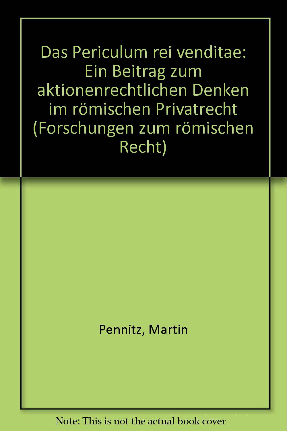 Das periculum rei venditae: Ein Beitrag zum "aktionenrechtlichen Denken" im römischen Privatrecht Law