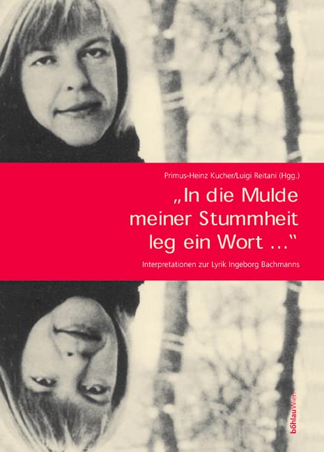 In die Mulde meiner Stummheit leg ein Wort: Interpretationen zur Lyrik Ingeborg Bachmanns (Literatur und Leben: Neue Folge, Band 55) Poetry